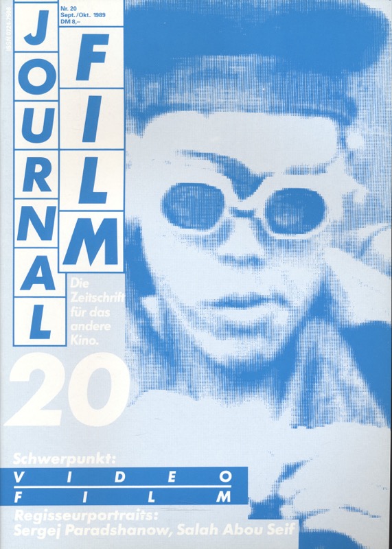   journal film. Die Zeitschrift für das andere Kino Heft Nr. 20 (Sept./Okt. 1989): Schwerpunkt Videofilm. Regisseurportraits: Sergej Paradshanow, Salah Abou Seif. 