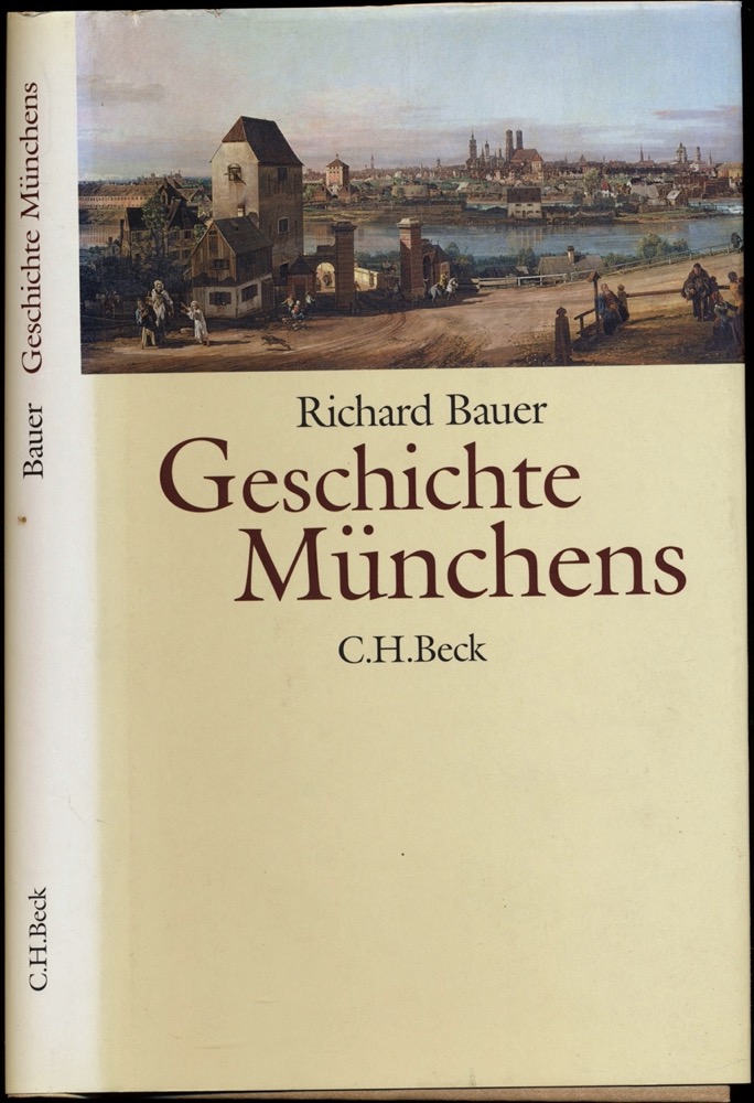 BAUER, Richard  Geschichte Münchens. Vom Mittelalter bis zur Gegenwart. 