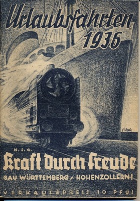KRAFT DURCH FREUDE (K.d.F.)   Urlaubsfahrten 1936: Gau Württemberg/Hohenzollern. Seefahrten, Landurlaubsfahrten, Wanderungen. 