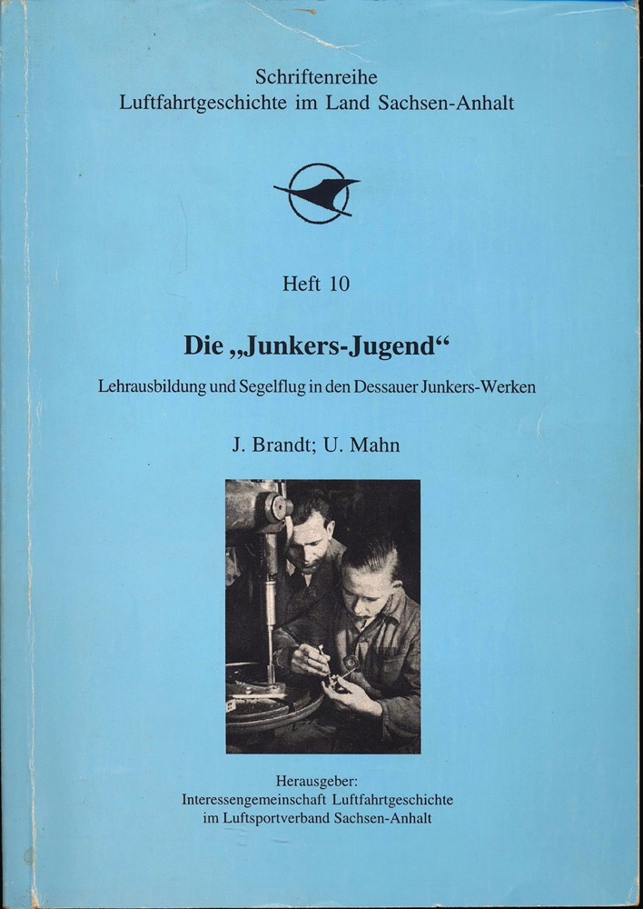 BRANDT, J. / MAHN, U.  Die 'Junkers-Jugend'. Lehrausbildung und Segelflug in den Dessauer Junkers-Werken. 