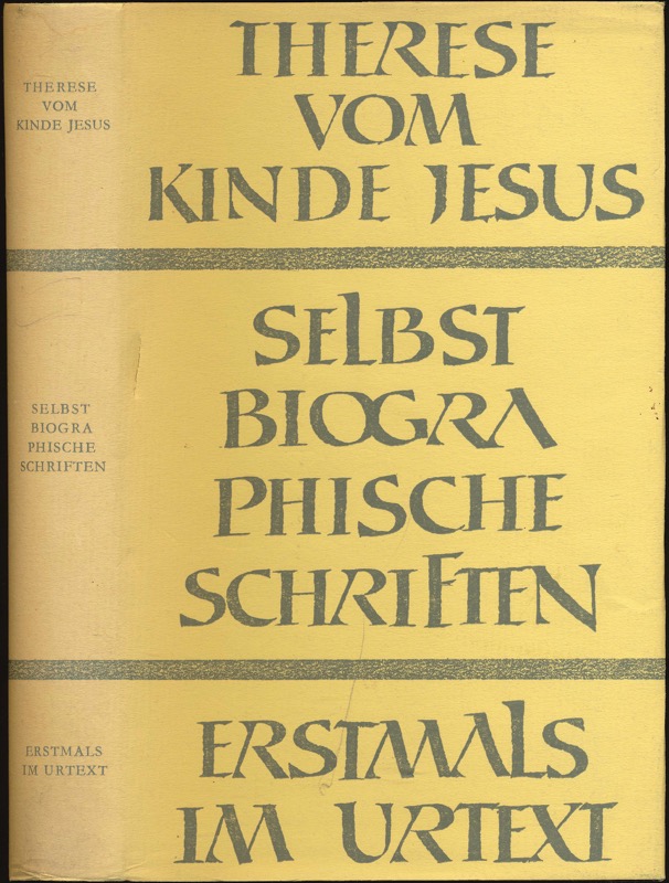 THERESE VOM KINDE JESU  Selbstbiographische Schriften. Erstmals im Urtext. Dt. von Otto Iserland und Cornelia Capol.  