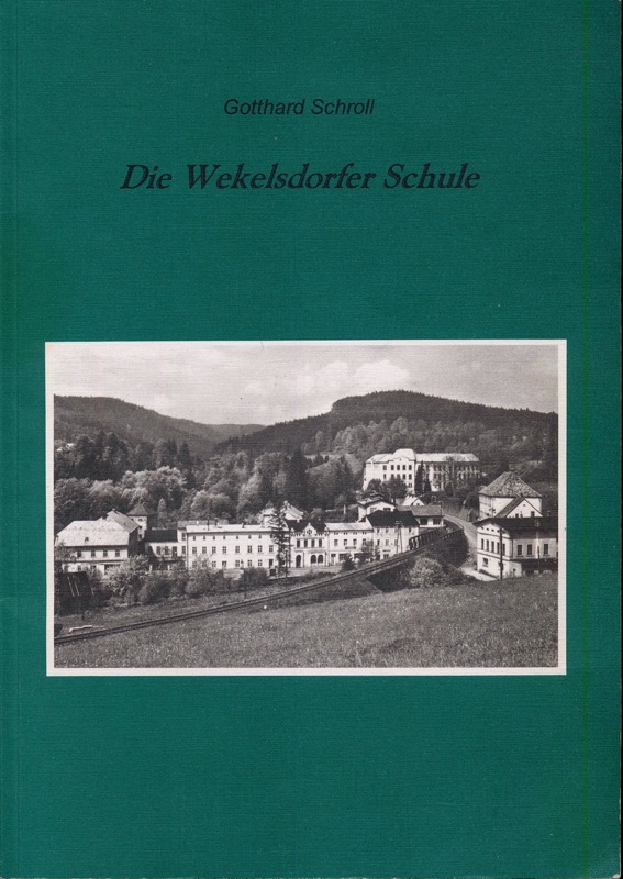 SCHROLL, Gotthard  Die Wekelsdorfer Schule von 1669 bis 1945. 