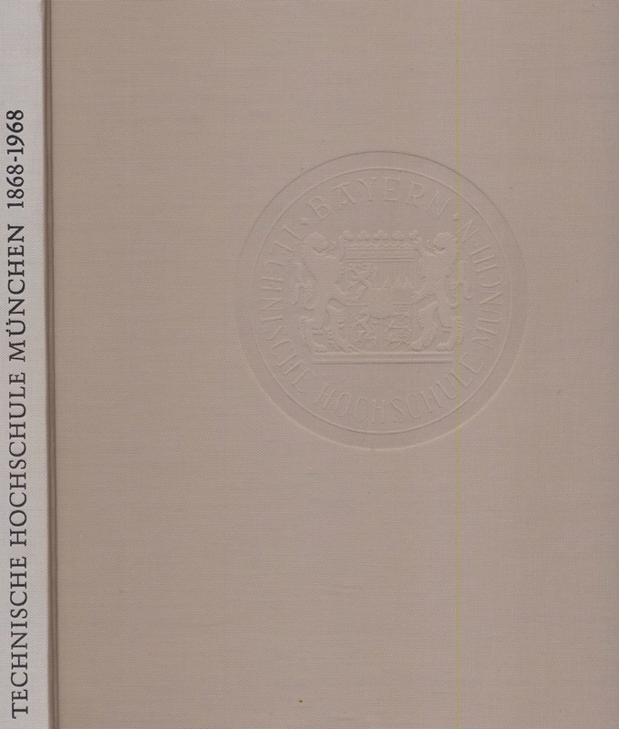   Technische Hochschule München 1868-1968 (Festschrift). 