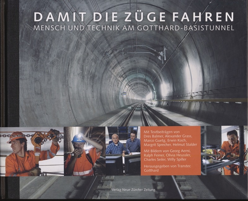 TRANSTEC GOTTHARD (Hrg.)  Damit die Züge fahren. Mensch und Technik am Gotthard-Basistunnel. 