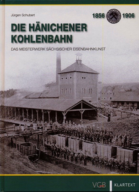 SCHUBERT, Jürgen  Die (Hänichener Kohlenbahn) Gittersee-Hänichen der Alberts-Bahn-AG. Das Meisterwerk sächsischer Eisenbahnkunst. 