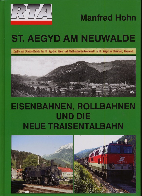 HOHN, Manfred  St. Aegyd am Neuwald. Eisenbahnen, Rollbahnen und die neue Traisentalbahn. 