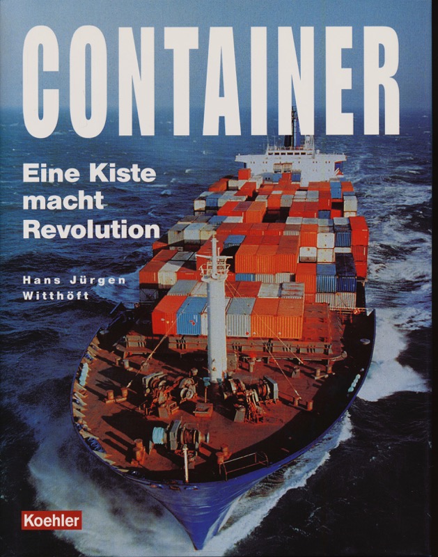 WITTHÖFT, Hans J.  Container: Eine Kiste macht Revolution. 