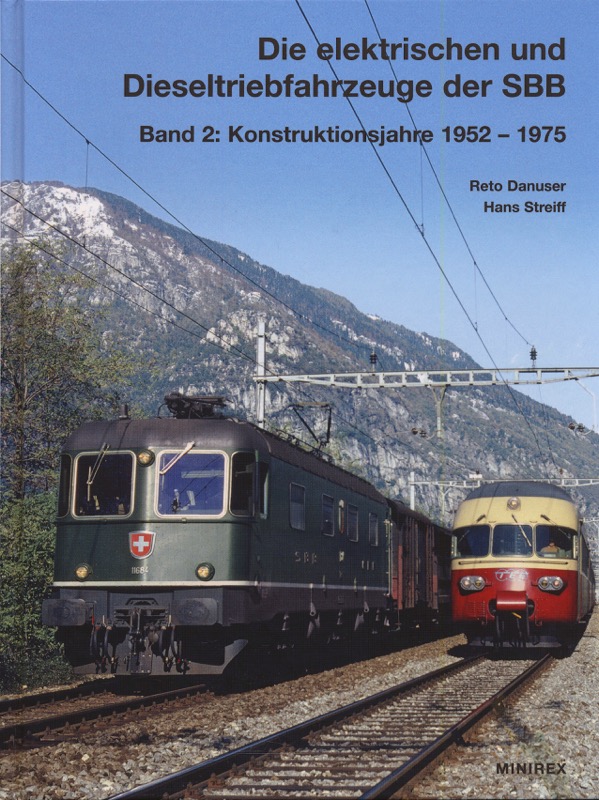 DANUSER, Reto / STREIFF, Hans  Die elektrischen und Dieseltriebfahrzeuge der SBB Band 2: Konstruktionsjahre 1952-1975. 