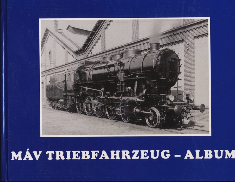 MEZEI, Istv´n  MÁ V-Triebfahrzeug-Album 1868 - 1993. Dt. von György Heller.  