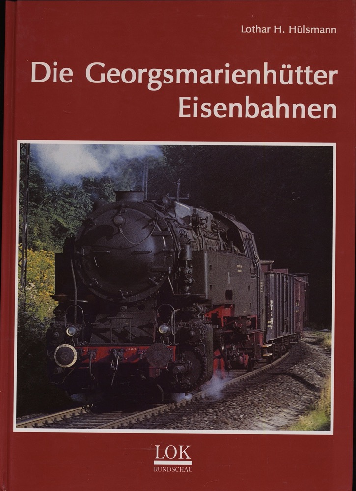HÜLSMANN, Lother H.  Die Georgsmarienhütter Eisenbahnen. 