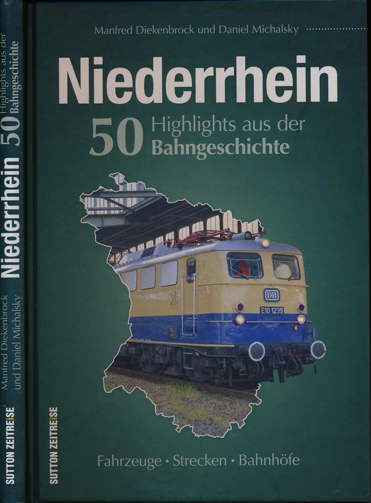 MICHALSKY, Daniel / DIEKENBROCK, Manfred  Niederrhein. 50 Highlights aus der Bahngeschichte. Fahrzeuge, Strecken, Bahnhöfe. 