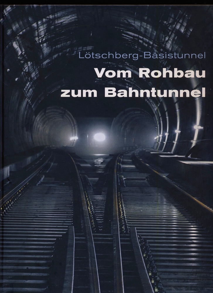 BLS AlpTransit AG (Hrg.)  Vom Rohbau zum Bahntunnel: Loetschberg-Basistunnel. 