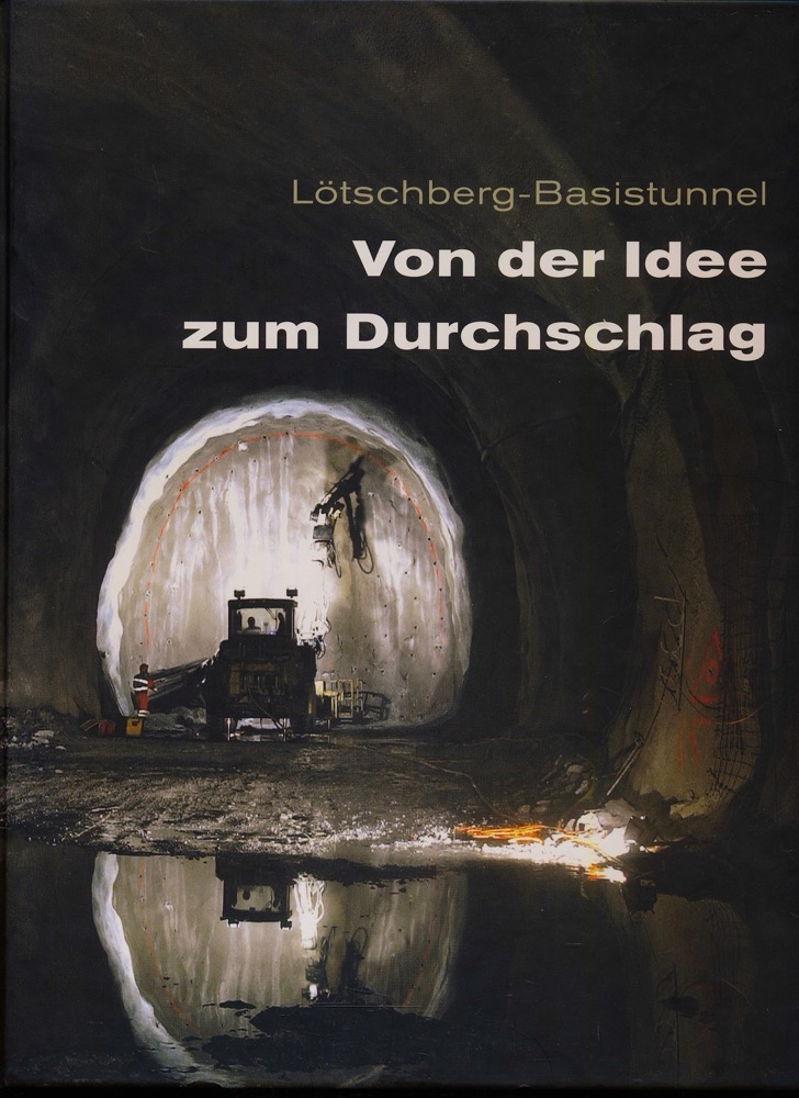 BLS AlpTransit AG (Hrg.)  Von der Idee zum Durchschlag: Loetschberg-Basistunnel. 