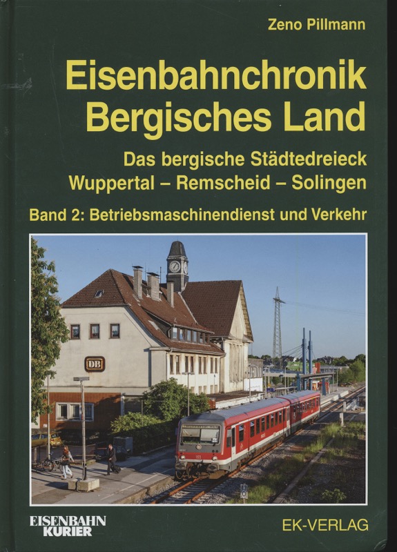 PILLMANN, Zeno  Eisenbahnchronik Bergisches Land Band 2: Das Bergische Städtedreieck Wuppertal - Remscheid - Solingen, Band 2: Betriebsmaschinendienst und Verkehr. 