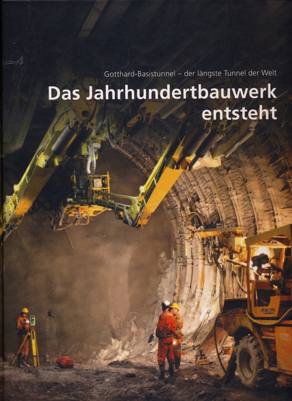 AlpTransit Gotthard AG (Hrg.)  Gotthard-Basistunnel - der längste Tunnel der Welt Band 2: Das Jahrhundertbauwerk entsteht. . 