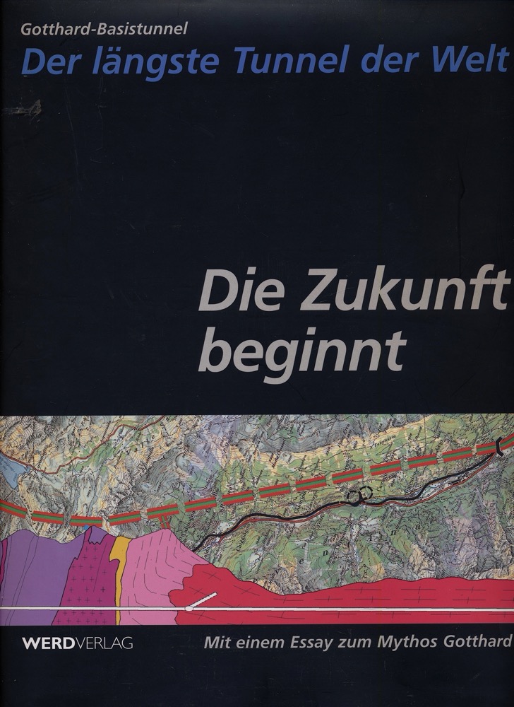 JEKER, Rolf E. (Hrg.)  Die Zukunft beginnt. Gotthard-Basistunnel - der längste Tunnel der Welt. 