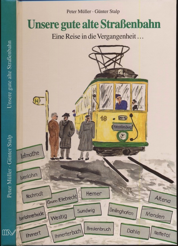 MÜLLER, Peter / STALP, Günter  Unsere gute alte Straßenbahn. Eine Reise in die Vergangenheit ... 
