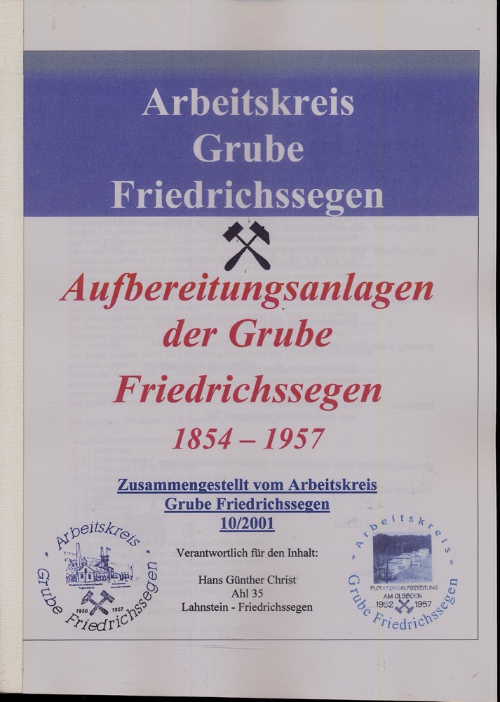CHRIST, Hans Günther  Aufbereitungsanlagen der Grube Friedrichssegen 1854-1957, zusammengestellt vom Arbeitskreis Grube Friedrichssegen 10/2001. 
