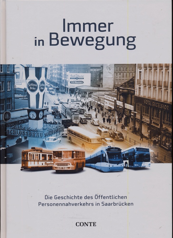 SAARBAHN, GmbH (Hrg.)  Immer in Bewegung: Die Geschichte des öffentlichen Personennahverkehrs in Saarbrücken. 