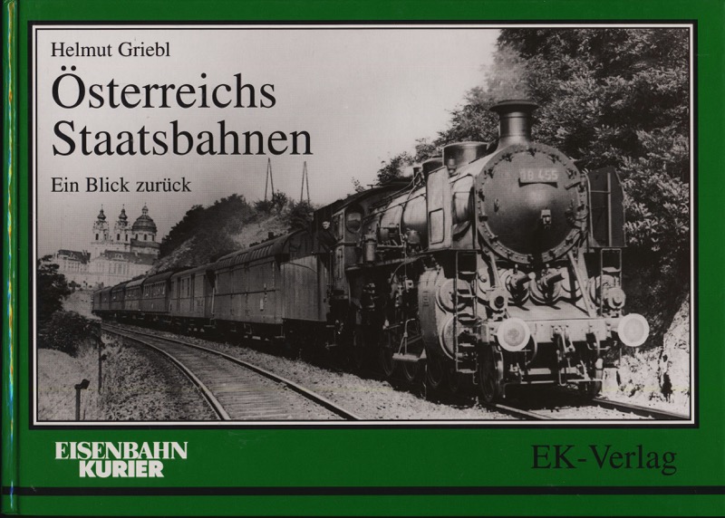 GRIEBL, Helmut  Österreichs Staatsbahnen. Ein Blick zurück. 