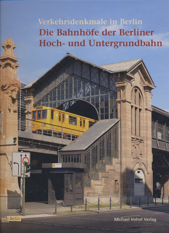BONGIORNO, Biagia  Die Bahnhöfe der Berliner Hoch- und Untergrundbahn. Verkehrsdenkmale in Berlin. 