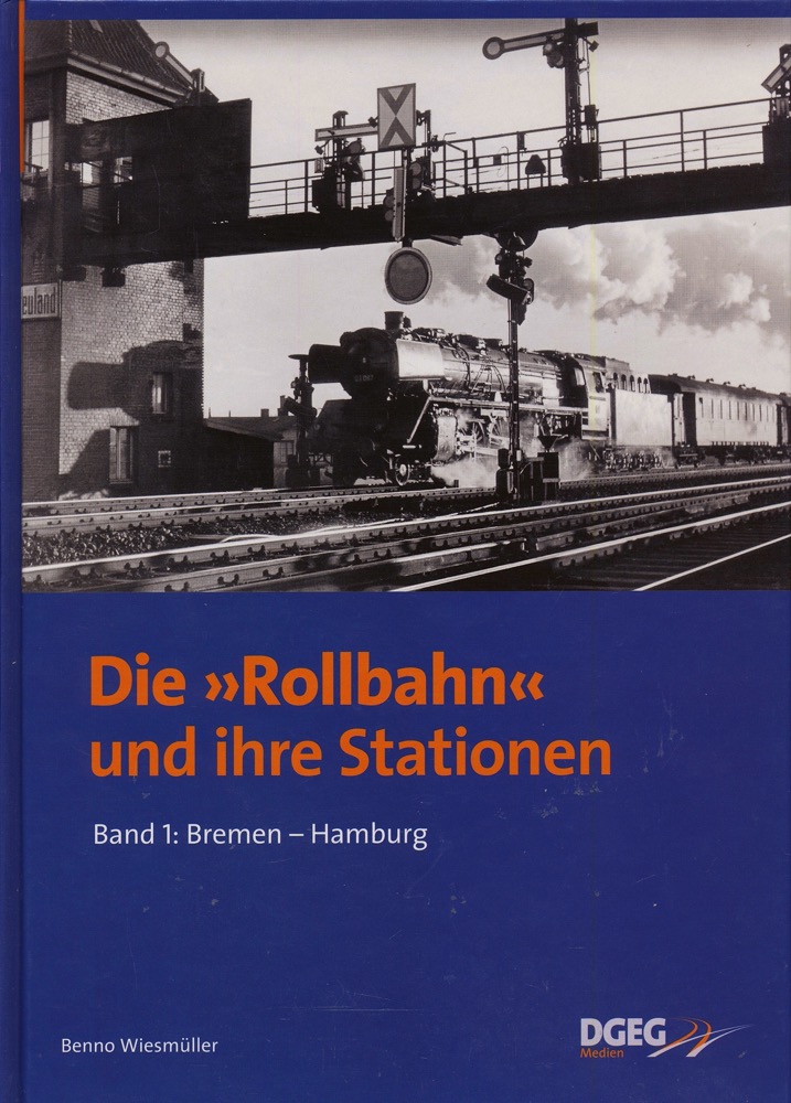 WIESMÜLLER, Benno  Die 'Rollbahn' und ihre Stationen Band 1: Bremen - Hamburg. 