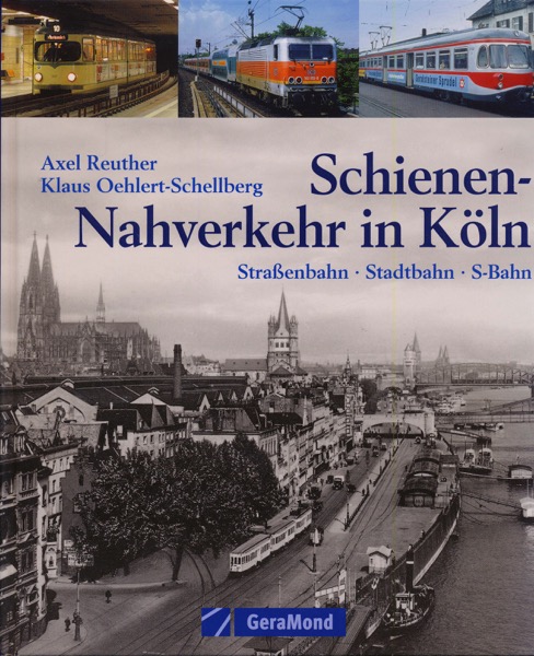 REUTHER, Axel / OEHLERT-SCHELLBERG, Klaus  Schienen-Nahverkehr in Köln. 