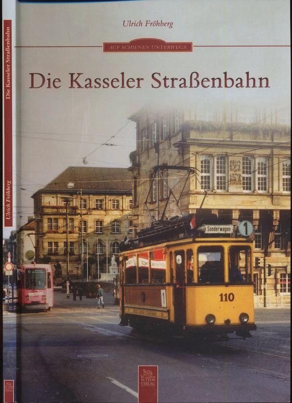 FRÖHBERG, Ulrich  Die Kasseler Straßenbahn. 