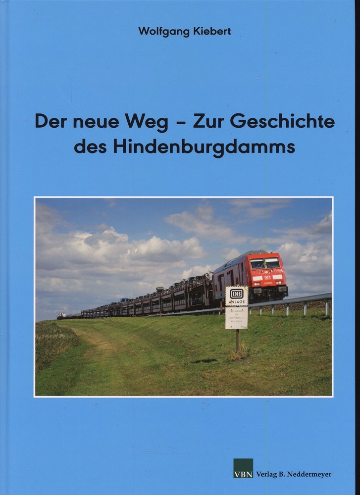 KIEBERT, Wolfgang  Der neue Weg - Zur Geschichte des Hindenburgdamms. 