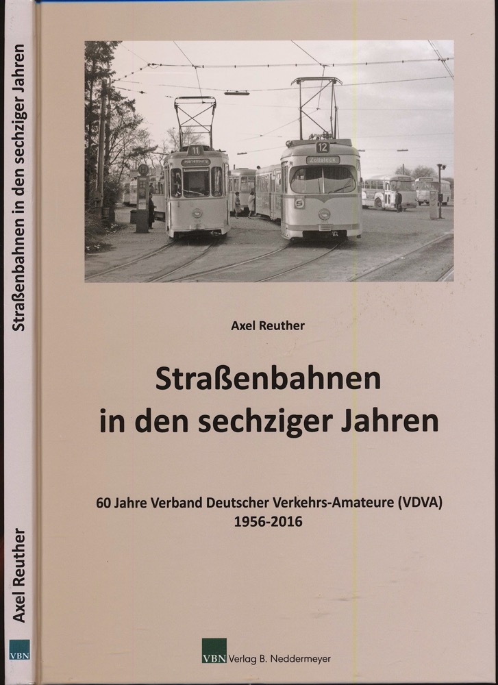 REUTHER, Axel  Straßenbahnen in den sechziger Jahren. 60 Jahre Verband Deutscher Verkehrs-Amateure (1956-2016). 