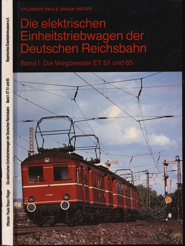 IFFLÄNDER, Helmut u.a.  Die elektrischen Einheitstriebwagen der Deutschen Reichsbahn Band I: Die Wegbereiter ET 51 und 65. 