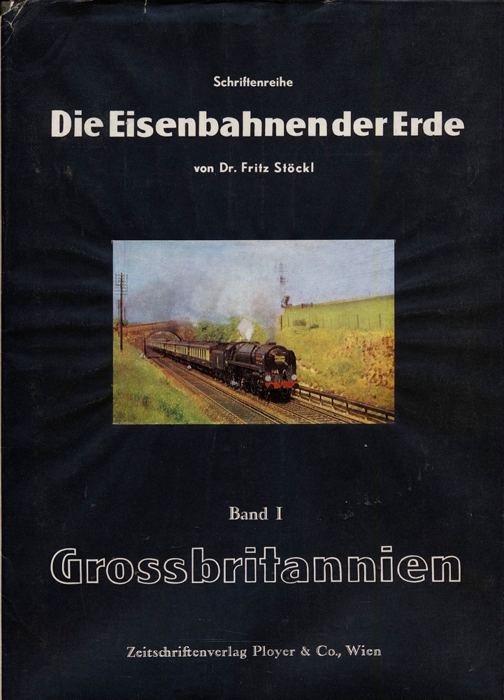 STÖCKL, Fritz  Die Eisenbahnen der Erde Band 1: Großbritannien. 