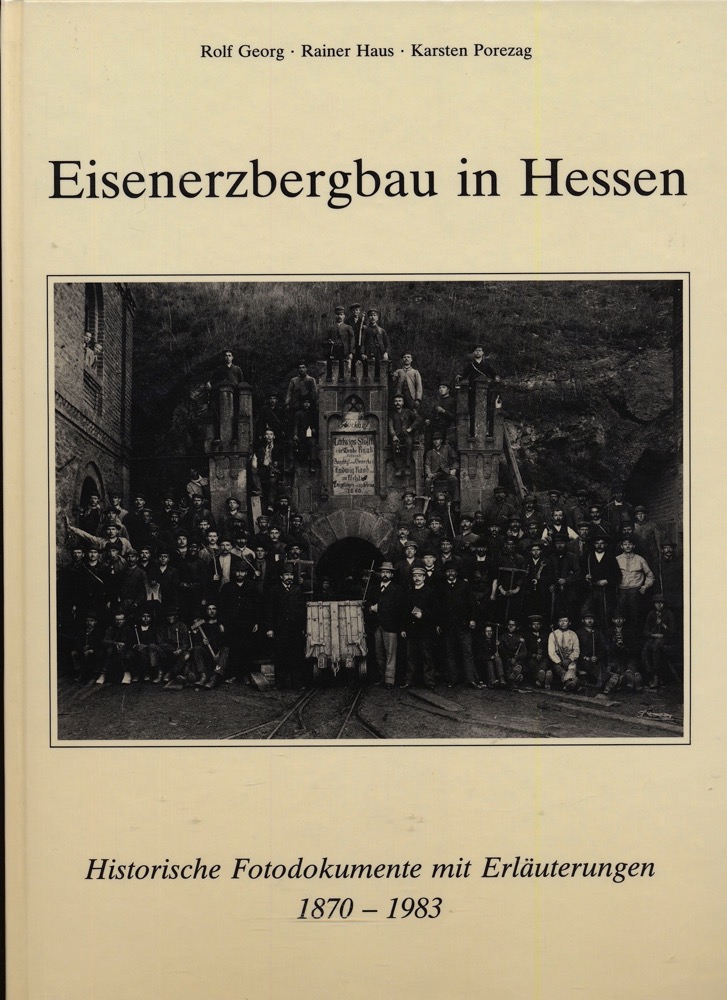GEORG, Rolf u.a.  Eisenerzbergbau in Hessen. Historische Fotodokumente mit Erläuterungen 1870-1983. 