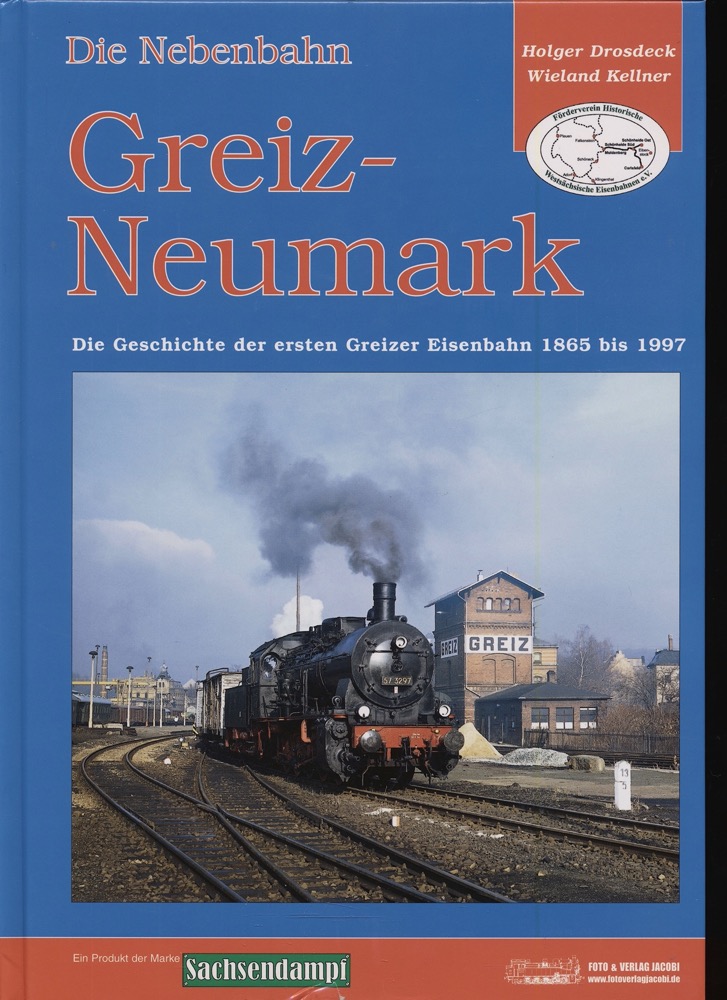 DROSDECK, Holger / KELLNER, Wieland  Die Nebenbahn Greiz-Neumark. Die Geschichte der ersten Greizer Eisenbahn 1865-1997 (Mosel-Ortmannsdorf . 