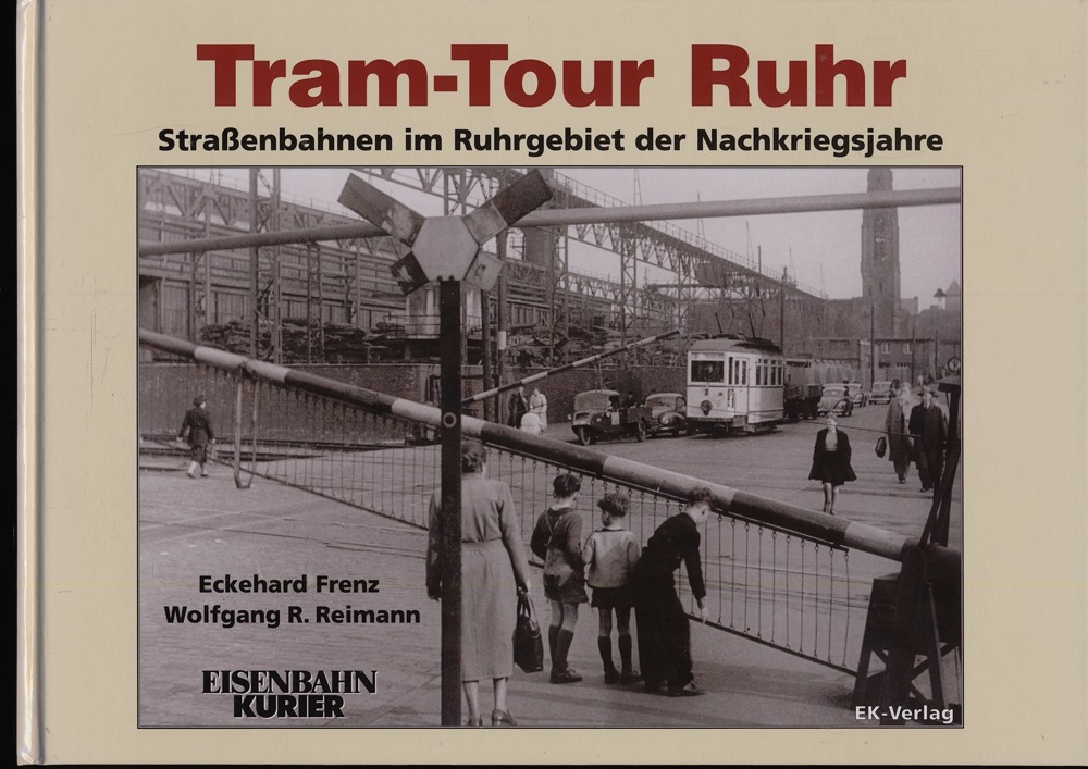 FRENZ, Eckehard / REIMANN, Wolfgang R.  Tram-Tour Ruhr. Straßenbahnen im Ruhrgebiet der Nachkriegsjahre. 