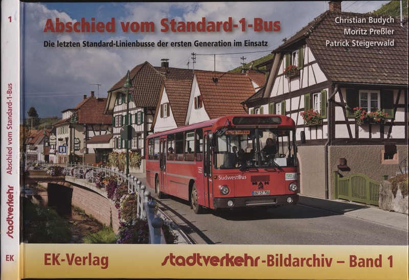 BUDYCH, Cheistian u.a.  Stadtverkehr-Bildarchiv Band 1: Abschied vom Standard-1-Bus: Die letzten Standard-Linienbusse der ersten Generation im Einsatz. 