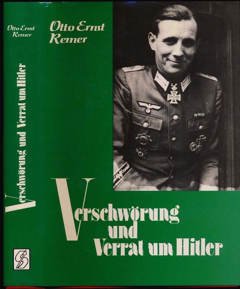 REMER, Otto Ernst  Verschwörung und Verrat um Hitler. Urteil eines Frontsoldaten. 