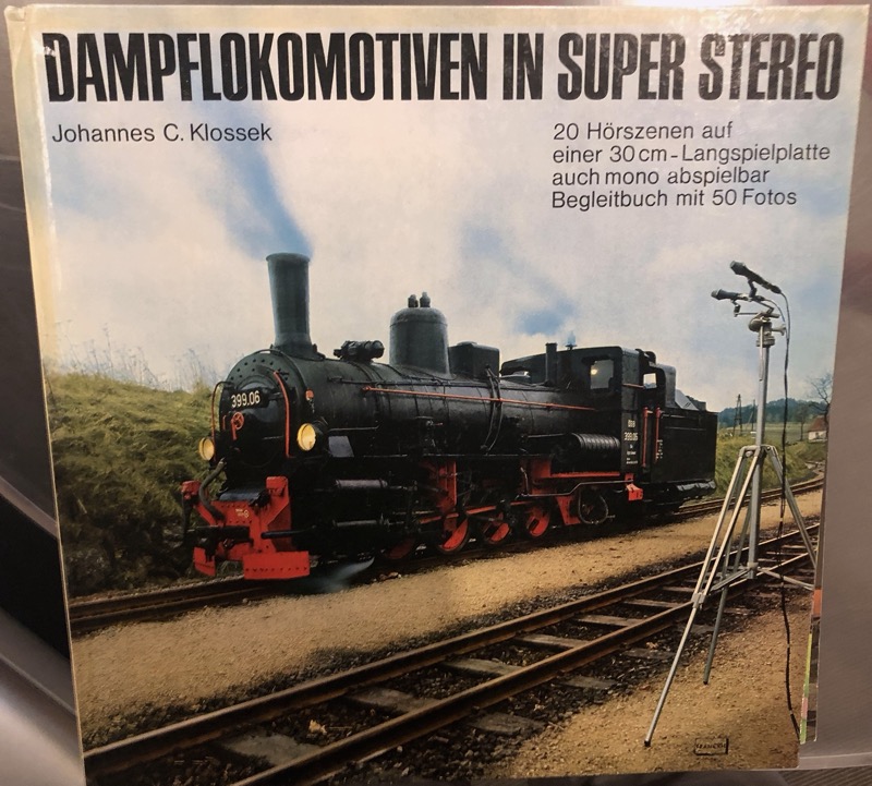 KLOSSEK, Johannes C.  Dampflokomotiven In Super Stereo. 20 Hörszenen auf einer 30 cm-Langspielplatte [Vinyl-LP]. 
