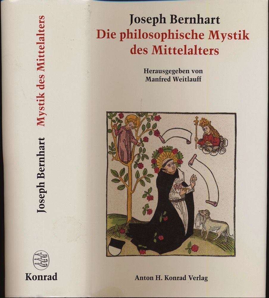 BERNHART, Joseph  Die philosophische Mystik des Mittelalters von ihren antiken Ursprüngen bis zur Renaissance, hrggb. von Manfred Weitlauff. 