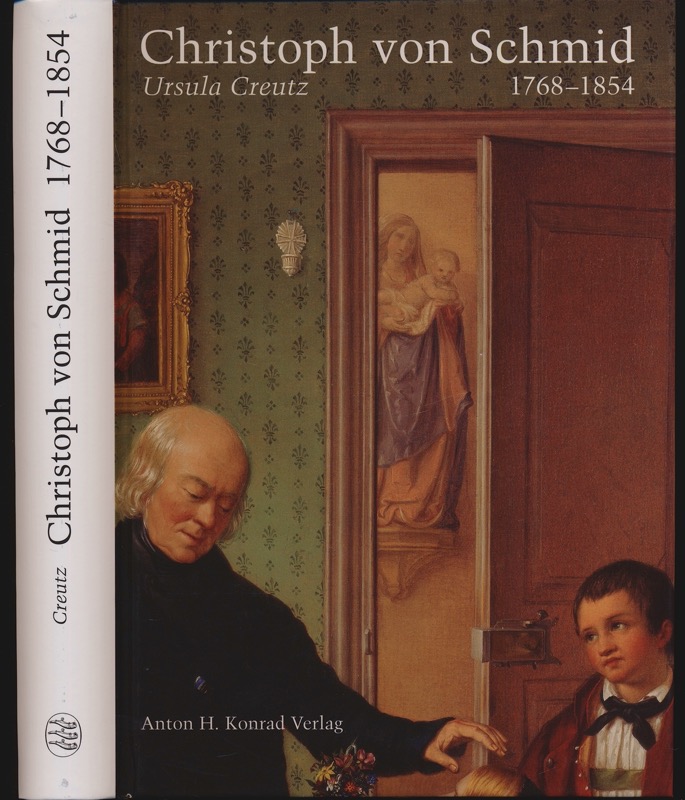 CREUTZ, Ursula  Christoph von Schmid 1768-1854. Leben, Werk und Zeitgenossen. 