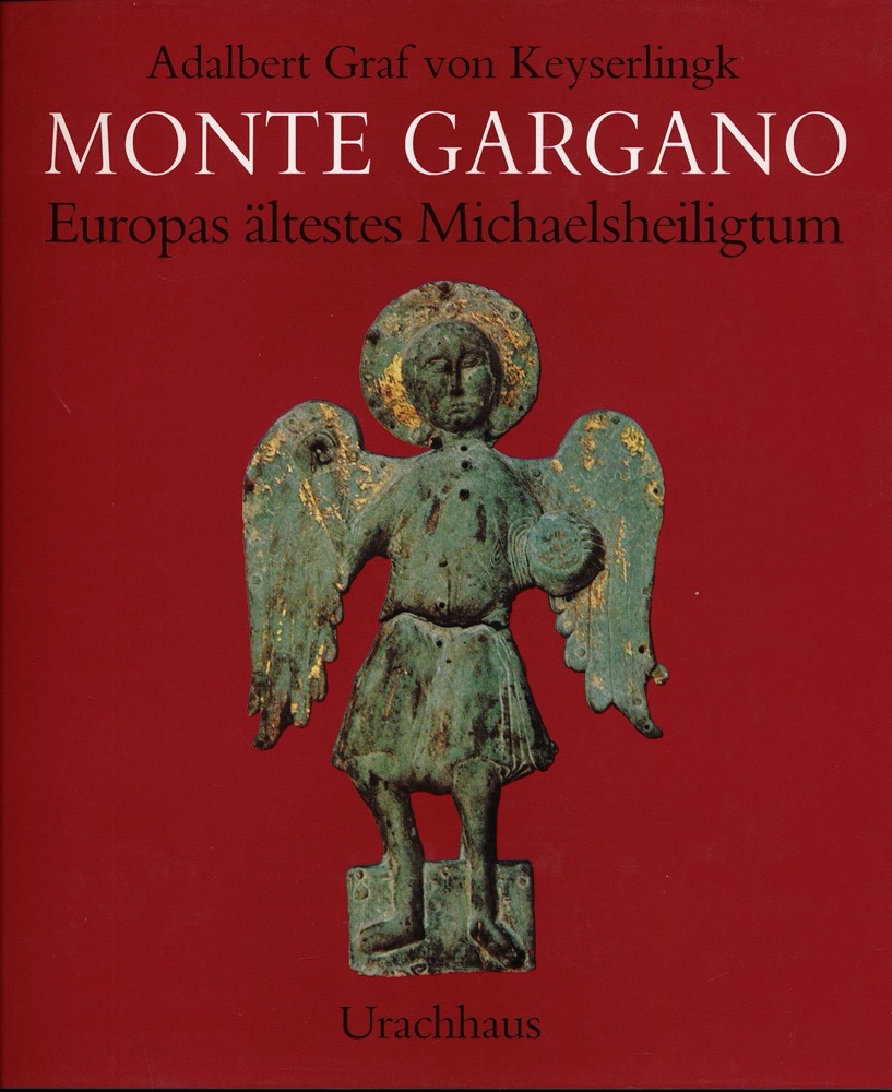 KEYSERLINGK, Adalbert Graf v.  Monte Gargano. Europas ältestes Michaelsheiligtum. 