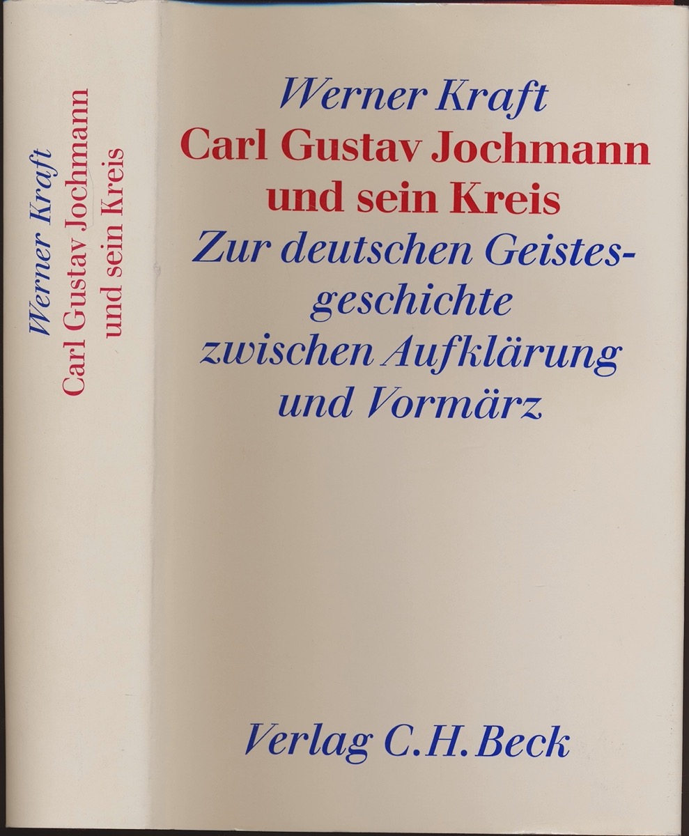 KRAFT, Werner  Carl Gustav Jochmann und sein Kreis. Zur deutschen Geistesgeschichte zwischen Aufklärung und Vormärz. 