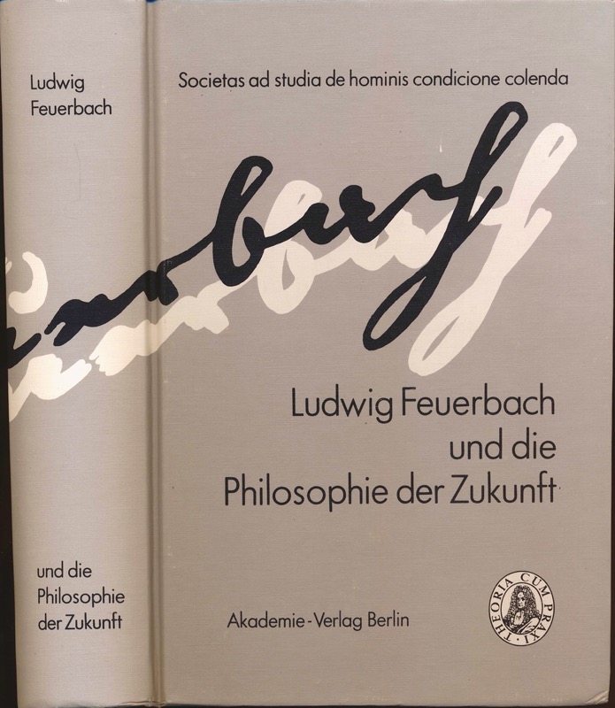 BRAUN, Hans-Jürg u.a. (Hrg.)  Ludwig Feuerbach und die Philosophie der Zukunft. Internationale Arbeitsgemeinschaft am ZiF der Universität Bielefeld 1989. 
