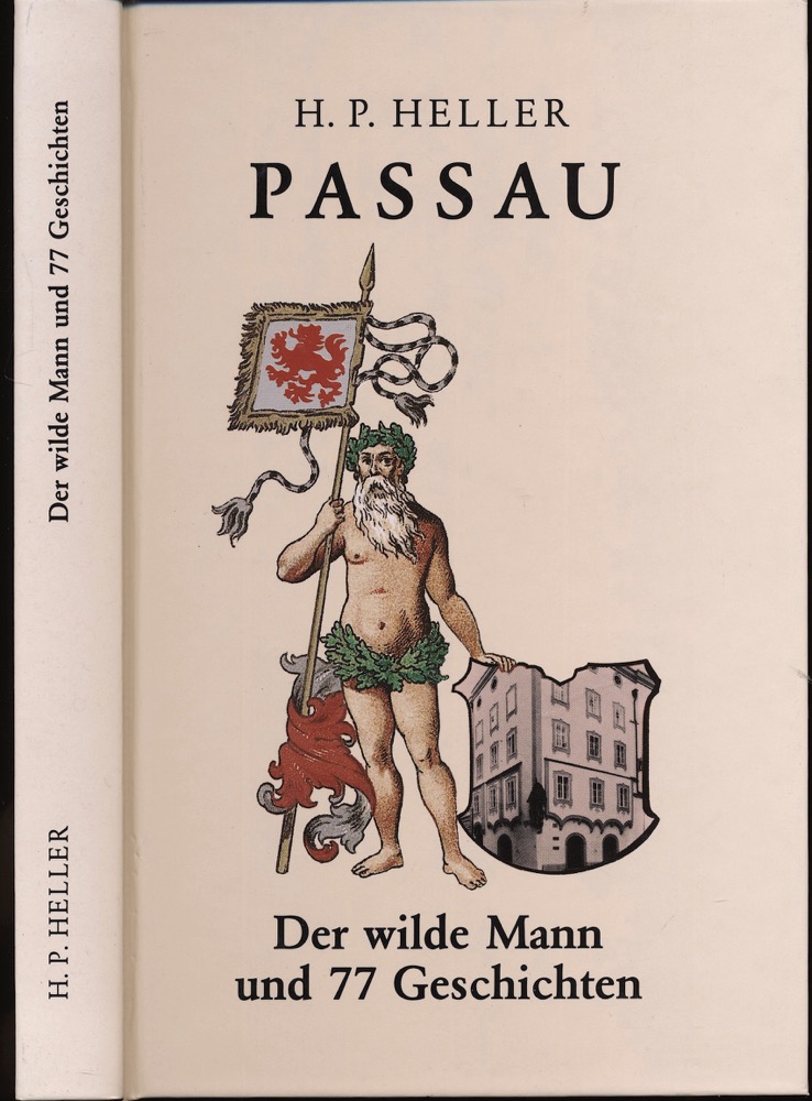 HELLER, H.P.  Passau - Der wilde Mann und 77 Geschichte. 