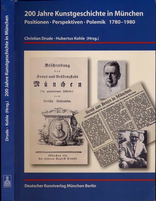 DRUDE, Christian / KOHLE, Hubertus (Hrg.)  200 Jahre Kunstgeschichte in München. Positionen, Perspektiven, Polemik 1780 - 1980. 