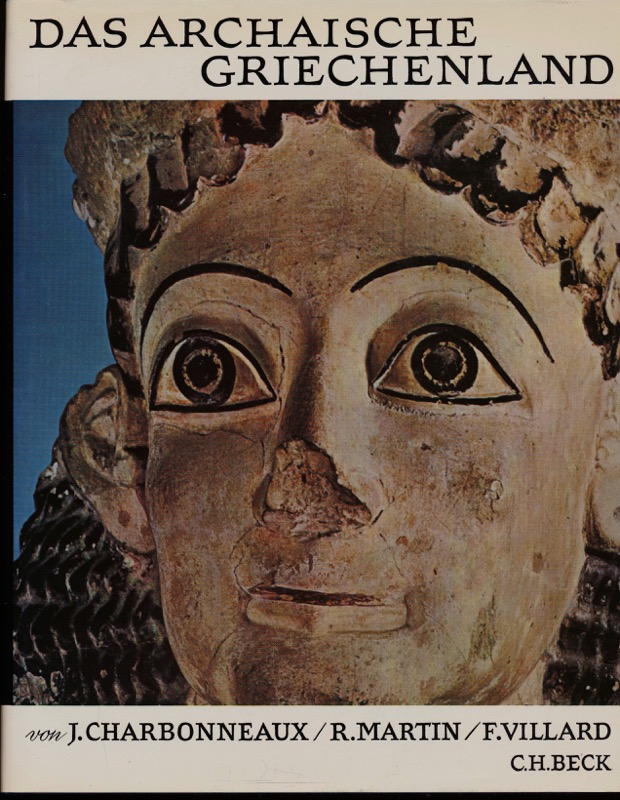 CHARBONNEAUX, J. u.a.  Das archaische Griechenland 620 - 480 v. Chr.. 