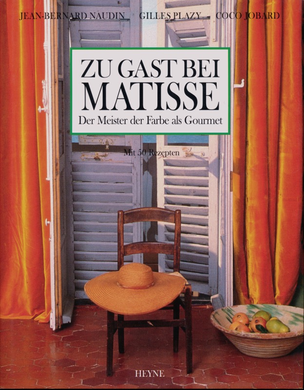 NAUDIN, Jean-Bernard u.a.  Zu Gast bei Matisse. Der Meister der Farbe als Gourmet. 