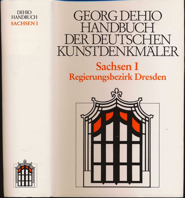 DEHIO, Georg  Handbuch der Deutschen Kunstdenkmäler Sachsen I: Regierungsbezirk Dresden, bearb. von Barbara Bechter u.a.. 