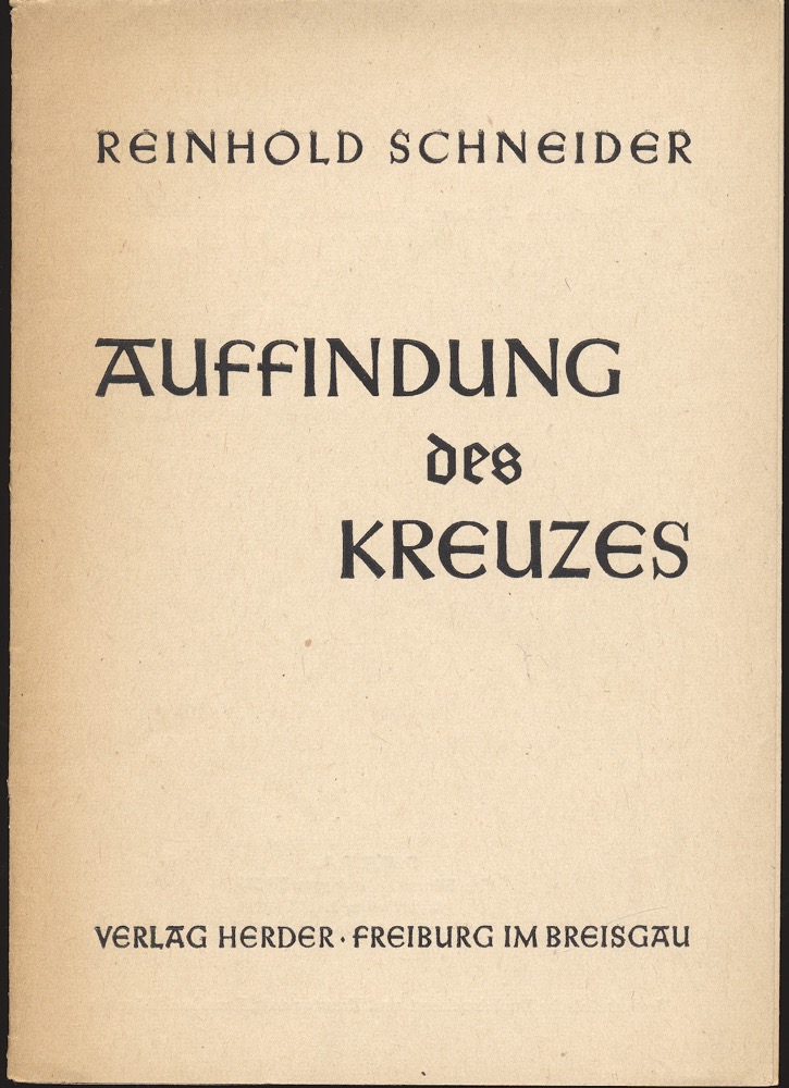 SCHNEIDER, Reinhold  Auffindung des Kreuzes. 