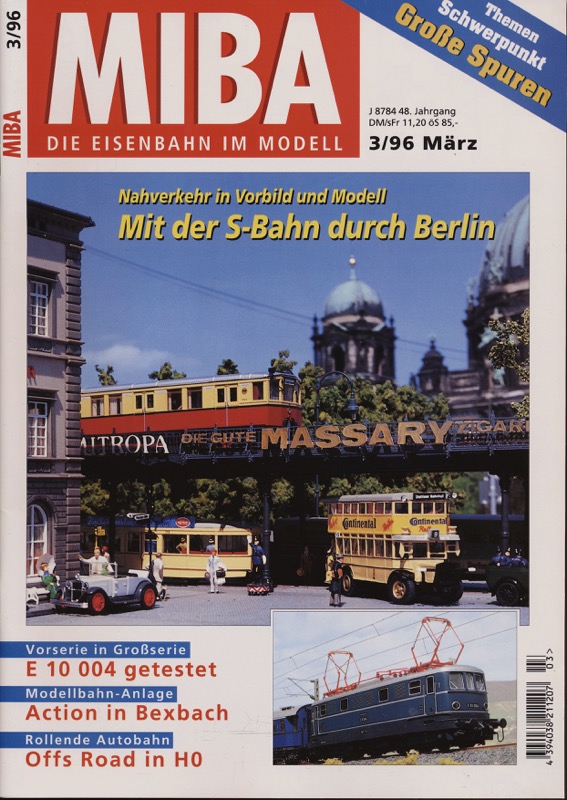   MIBA. Die Eisenbahn im Modell Heft 3/1996: Mit der S-Bahn durch Berlin. Nahverkehr in Vorbild und Modell. 